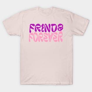 friends forever T-Shirt